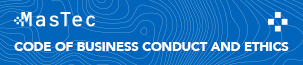 MasTec Code of Business Conduct and Ethics